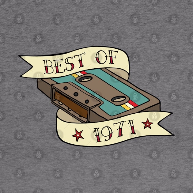 Vintage Best Of 1971 Birthday Cassette Tape Music Design by Huhnerdieb Apparel